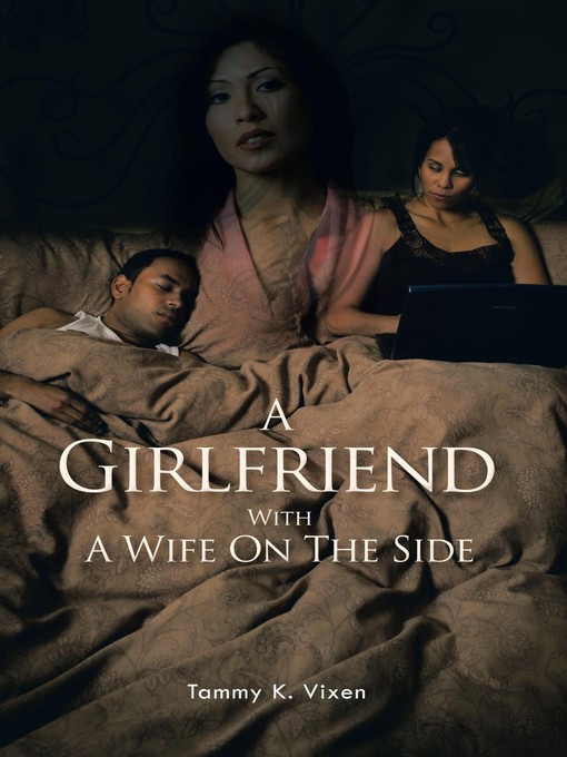 Title details for A Girlfriend With A Wife On The Side by Tammy K. Vixen - Available